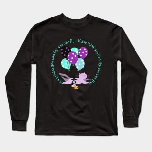 if you think you can fly, you can fly Long Sleeve T-Shirt